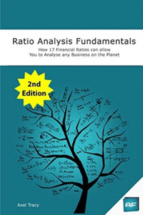 Ratio Analysis Fundamentals How 17 Financial Ratios Can Allow You to Analyse Any Business on the Planet