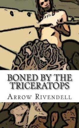Boned by the Triceratops Volume 1 The Dino Love Bone Series