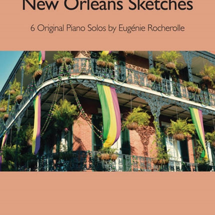 New Orleans Sketches The Eugenie Rocherolle Series Intermediate Piano Solos