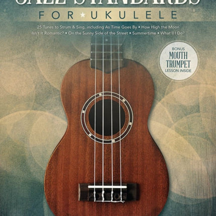 Jazz Standards for Ukulele: Includes Bonus Mouth Trumpet Lesson!