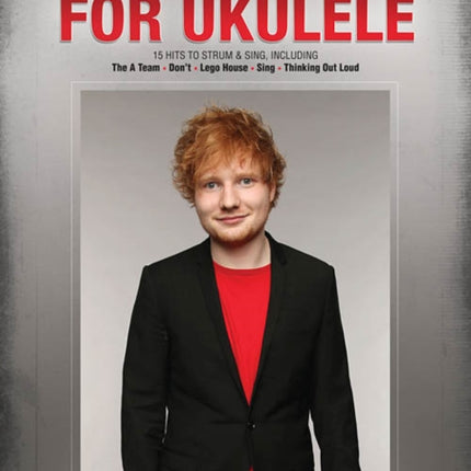 Ed Sheeran for Ukulele: 15 Hits to Strum & Sing