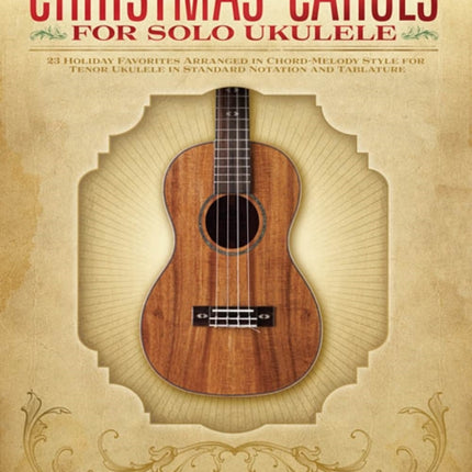 Christmas Carols for Solo Ukulele: For Tenor Ukulele