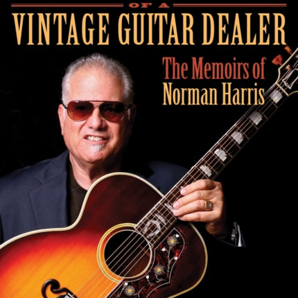 Confessions of a Vintage Guitar Dealer The