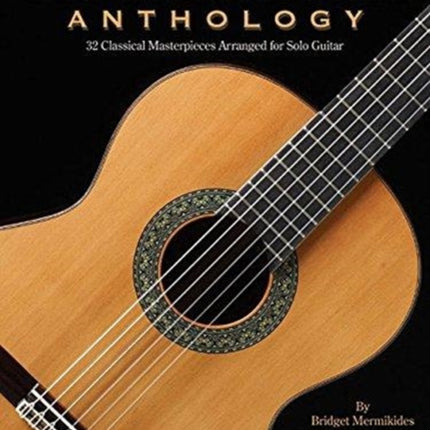 Classical Guitar Anthology: Classical Masterpieces Arranged for Solo Guitar