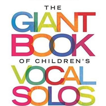 The Giant Book of Children's Vocal Solos: 76 Selections from Musicals, Movies, Folksongs, Novelty Songs, and Popular Standards