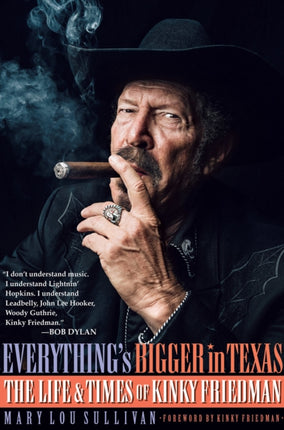 Everything's Bigger in Texas: The Life and Times of Kinky Friedman