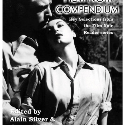 Film Noir Compendium: Key Selections from the Film Noir Reader Series