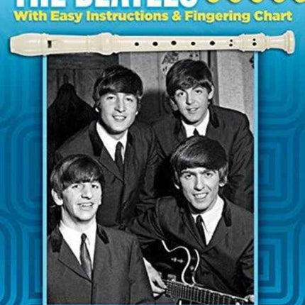 The Beatles Recorder Fun!: With Easy Instructions and Fingering Chart