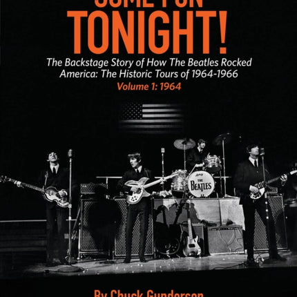 Some Fun Tonight!: The Backstage Story of How the Beatles Rocked America: The Historic Tours of 1964-1966, 1964