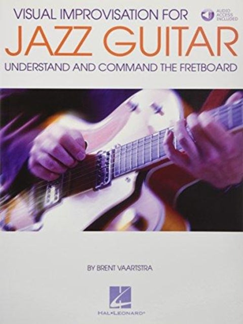 Visual Improvisation for Jazz Guitar: Understand and Command the Fretboard