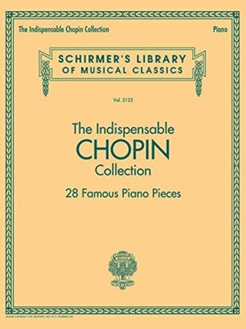 The Indispensable Chopin Collection: 28 Famous Piano Pieces