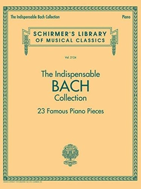 The Indispensable Bach Collection: 23 Famous Piano Pieces