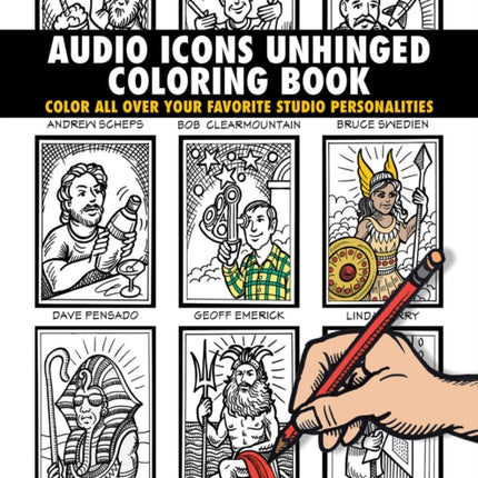 Audio Icons Unhinged Coloring Book: Color All Over Your Favorite Studio Personalities