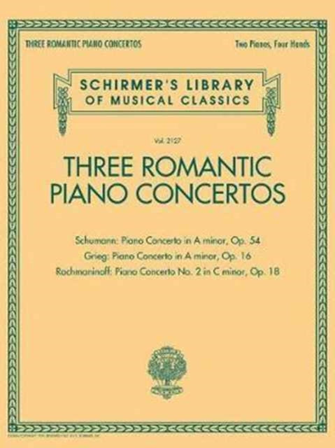 Three Romantic Piano Concertos: Schirmer'S Library of Musical Classics, Vol. 2127