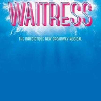 Waitress - Vocal Selections: The Irresistible New Broadway Musical