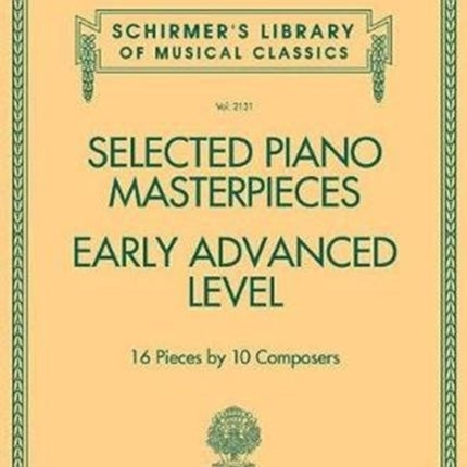 Selected Piano Masterpieces - Early Advanced Level: 16 Pieces by 10 Composers