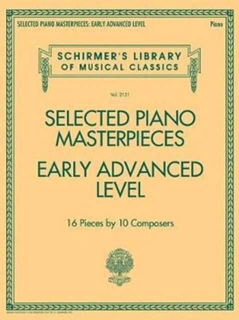 Selected Piano Masterpieces - Early Advanced Level: 16 Pieces by 10 Composers