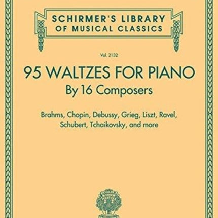 95 Waltzes by 16 Composers for Piano: Schirmer'S Library of Musical Classics, Vol. 2132