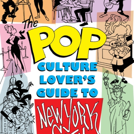 The Pop Culture New York City: The Ultimate Location Finder