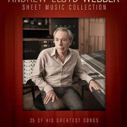 The Andrew Lloyd Webber Sheet Music Collection: 25 of His Greatest Songs