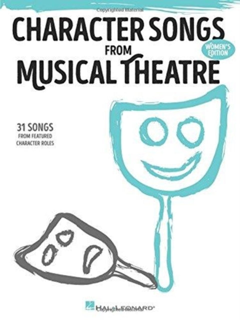 Character Songs from Musical Theatre: 31 Songs from Featured Character Roles (Women's Edition