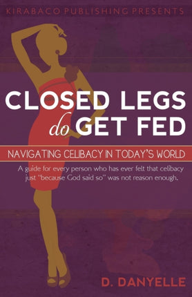 Closed Legs Do Get Fed Navigating Celibacy in Todays World
