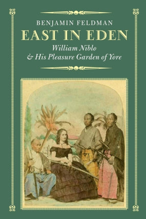 East in Eden William Niblo and His Pleasure Garden of Yore