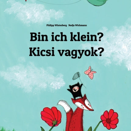 Bin ich klein? Kicsi vagyok?: Kinderbuch Deutsch-Ungarisch (zweisprachig/bilingual)