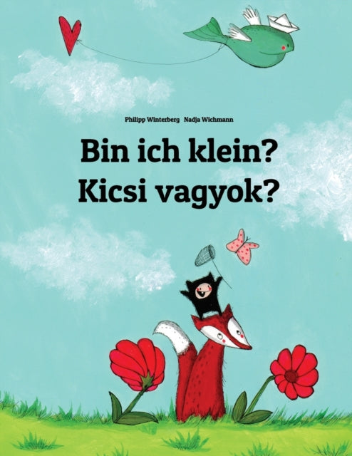 Bin ich klein? Kicsi vagyok?: Kinderbuch Deutsch-Ungarisch (zweisprachig/bilingual)