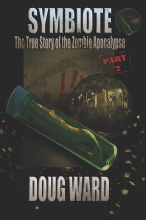 Symbiote The True Story of the Zombie Apocalypse Volume 2