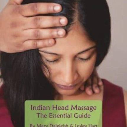 Indian Head Massage  The Essential Guide