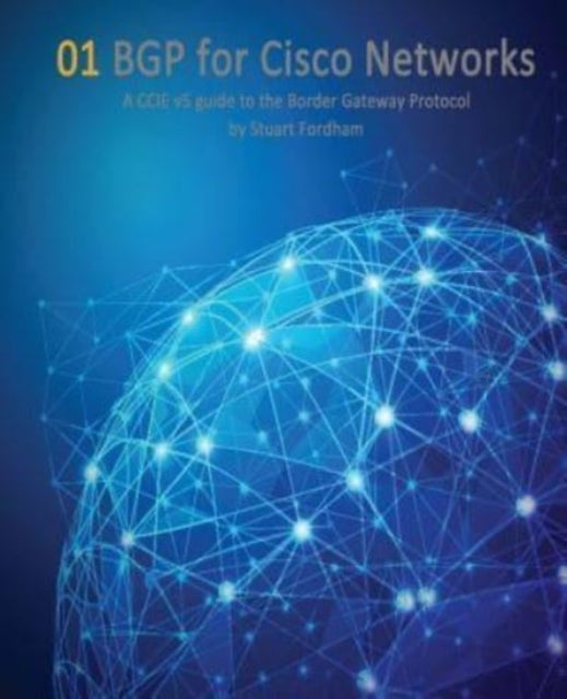 BGP for Cisco Networks A CCIE v5 guide to the Border Gateway Protocol Volume 1 Cisco CCIE Routing and Switching v50