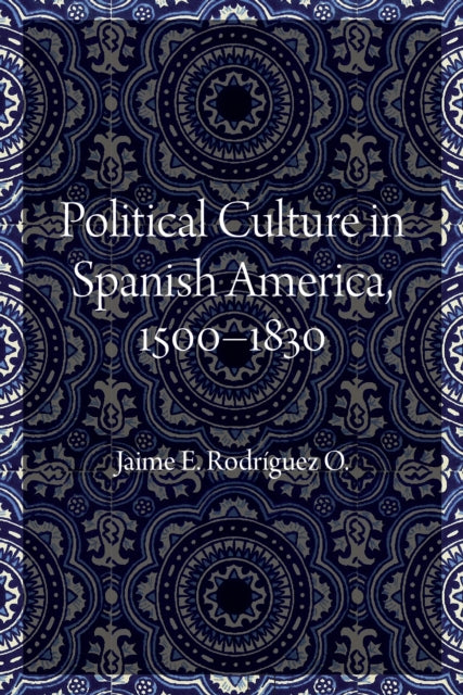 Political Culture in Spanish America, 1500–1830