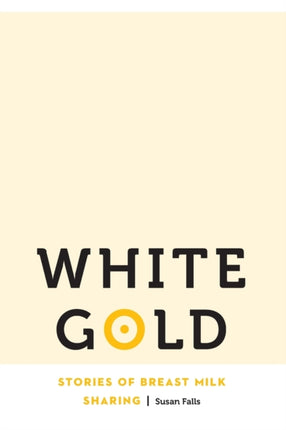 White Gold: Stories of Breast Milk Sharing