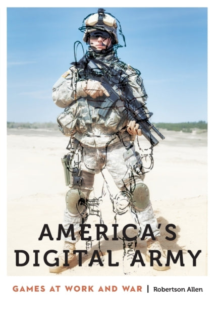 America's Digital Army: Games at Work and War