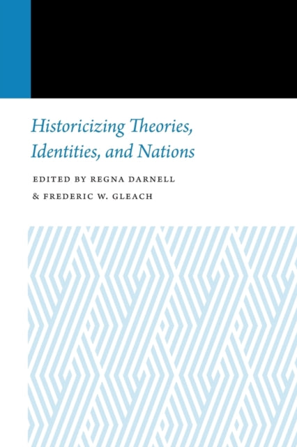 Historicizing Theories, Identities, and Nations