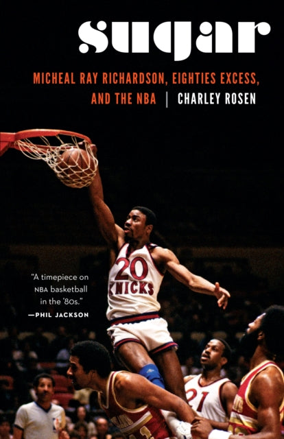 Sugar: Micheal Ray Richardson, Eighties Excess, and the NBA