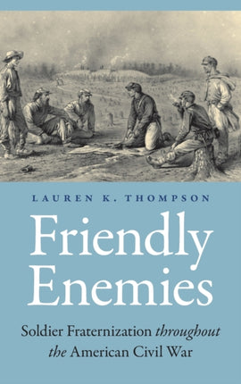 Friendly Enemies  Soldier Fraternization
