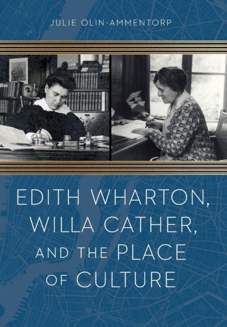 Edith Wharton, Willa Cather, and the Place of Culture