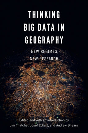 Thinking Big Data in Geography: New Regimes, New Research