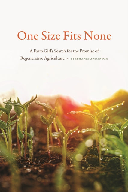 One Size Fits None: A Farm Girl's Search for the Promise of Regenerative Agriculture