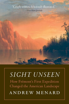 Sight Unseen: How Frémont's First Expedition Changed the American Landscape