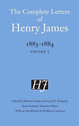 The Complete Letters of Henry James, 1883–1884: Volume 1