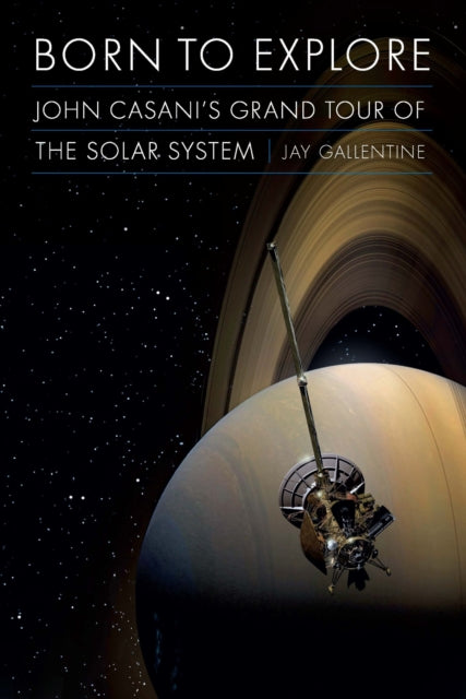 Born to Explore  John Casanis Grand Tour of the Solar System