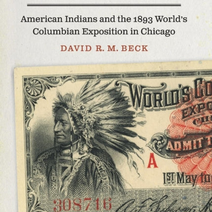 Unfair Labor?: American Indians and the 1893 World's Columbian Exposition in Chicago