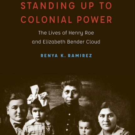 Standing Up to Colonial Power: The Lives of Henry Roe and Elizabeth Bender Cloud