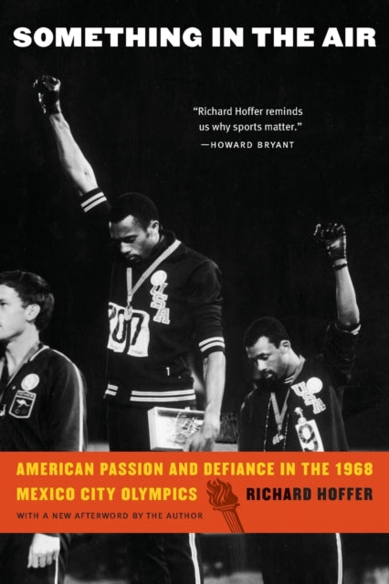 Something in the Air: American Passion and Defiance in the 1968 Mexico City Olympics