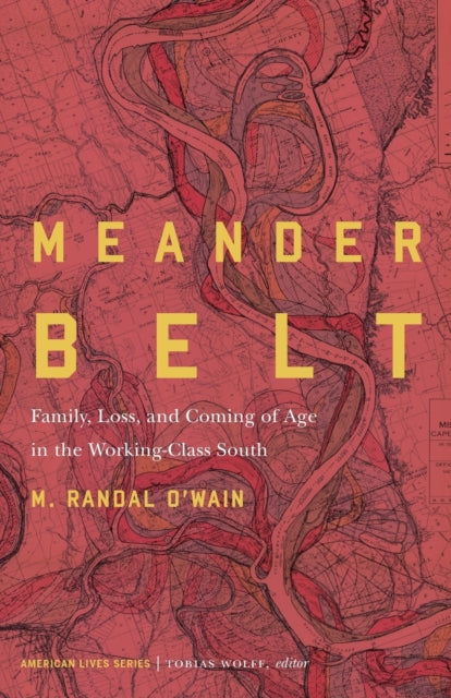 Meander Belt: Family, Loss, and Coming of Age in the Working-Class South