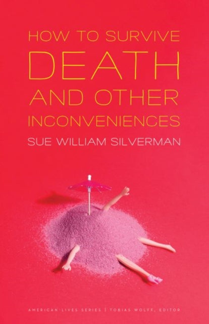 How to Survive Death and Other Inconveniences