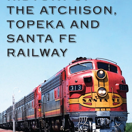 History of the Atchison, Topeka and Santa Fe Railway